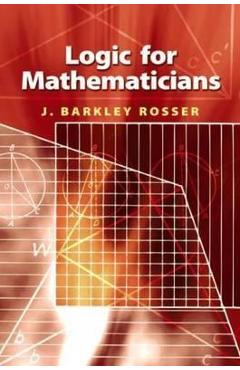 Logic for Mathematicians - J. Barkley Jr. Rosser