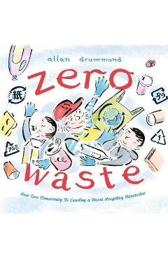 Zero Waste: How One Community Is Leading a World Recycling Revolution - Allan Drummond