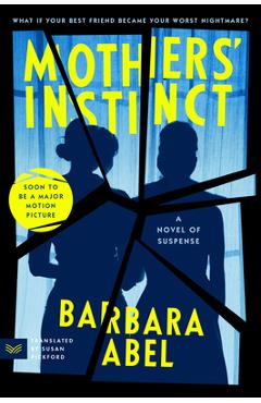 Mothers\' Instinct: A Novel of Suspense - Barbara Abel