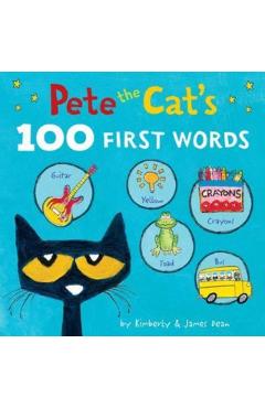 Pete the Cat's 100 First Words Board Book - James Dean