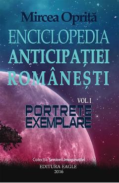 Enciclopedia anticipatiei romanesti Vol.1: Portrete exemplare – Mircea Oprita anticipatiei imagine 2022