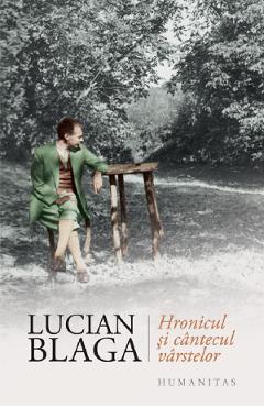 Hronicul si cantecul varstelor - Lucian Blaga - HUMANITAS