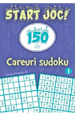 Autor Anonim Start joc! 150 de careuri sudoku vol.1