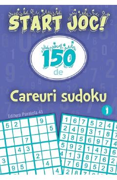 Start joc! 150 de careuri sudoku Vol.1 - PARALELA 45