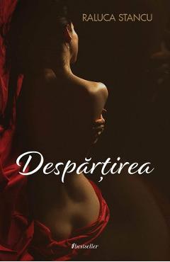Despartirea - Raluca Stancu - BESTSELLER