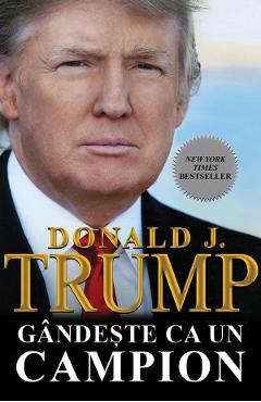 Gandeste ca un campion in viata si in afaceri – Donald J. Trump afaceri