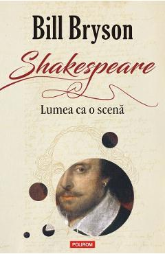 Shakespeare. lumea ca o scena - bill bryson