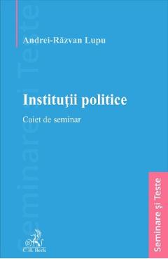 Institutii politice. caiet de seminar - andrei-razvan lupu