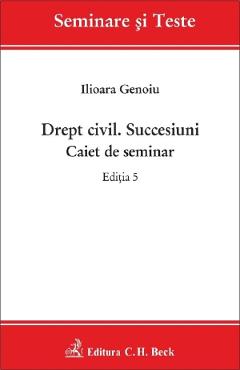 Drept civil. Succesiuni. Caiet de seminar Ed.5 - Ilioara Genoiu