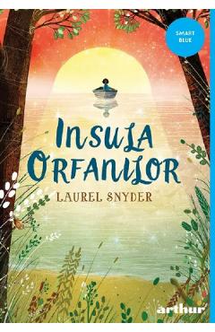 Insula orfanilor - Laurel Snyder