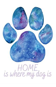 Felicitare galaxie: seria paw print. home is where my dog is