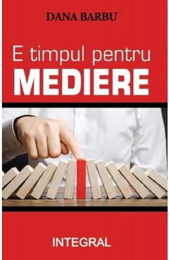 E Timpul Pentru Mediere - Dana Barbu