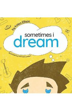 Sometimes I Dream - Kalea Ellison