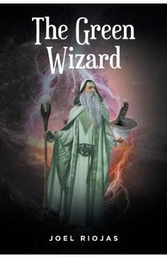 The Green Wizard - Joel Riojas