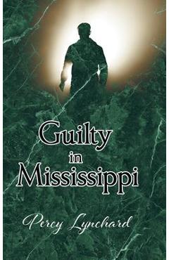 Guilty in Mississippi - Percy Lynchard