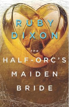 The Half-Orc's Maiden Bride - Ruby Dixon