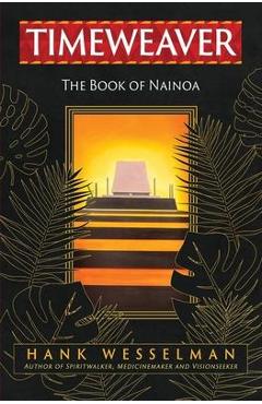 Timeweaver: The Book of Nainoa - Hank Wesselman