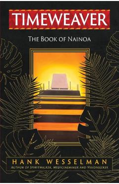 Timeweaver: The Book of Nainoa - Hank Wesselman