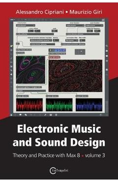 Electronic Music and Sound Design - Theory and Practice with Max 8 - volume 3 - Alessandro Cipriani