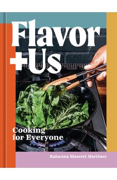 Flavor+us: Cooking for Everyone [A Cookbook] - Rahanna Bisseret Martinez
