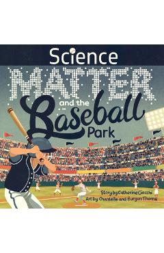 Science, Matter and the Baseball Park - Catherine Ciocchi