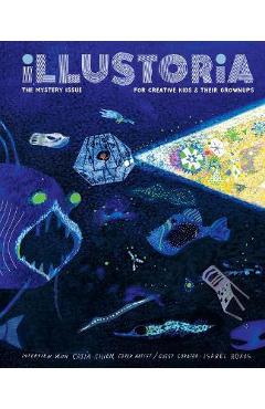 Illustoria: Mystery: Issue #20: Stories, Comics, Diy, for Creative Kids and Their Grownups - Elizabeth Haidle