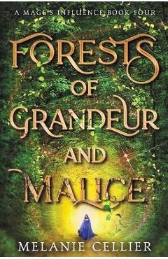 Forests of Grandeur and Malice - Melanie Cellier