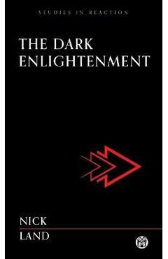 The Dark Enlightenment - Imperium Press - Nick Land