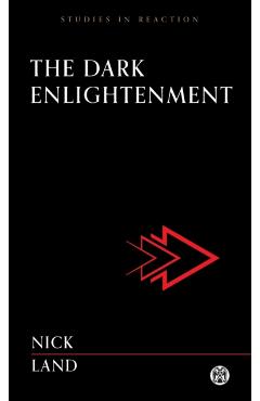 The Dark Enlightenment - Imperium Press - Nick Land