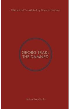 The Damned: Selected Poems of Georg Trakl - Georg Trakl