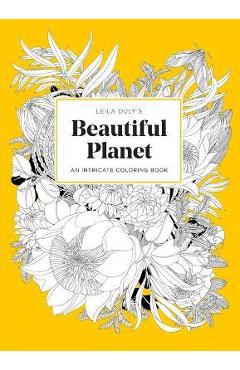Leila Duly\'s Beautiful Planet: An Intricate Coloring Book - Leila Duly