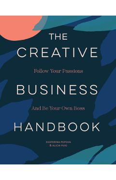 The creative business handbook: follow your passions and be your own boss - alicia puig