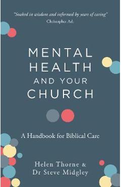 Mental Health and Your Church: A Handbook for Biblical Care - Steve Midgley