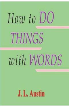 How to Do Things with Words - J. L. Austin