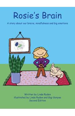 Rosie's Brain: A Story about our Brains, Mindfulness and Big Emotions - Linda Ryden