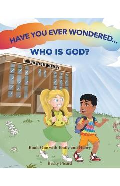 Have You Ever Wondered... Who is God? - Becky Picard