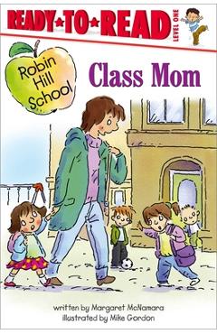 Class Mom: Ready-To-Read Level 1 - Margaret Mcnamara