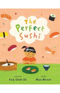 The Perfect Sushi - Emily Satoko Seo