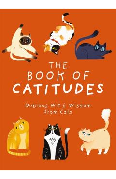 The Book of Catitudes: Dubious Wit & Wisdom from Cats - Cider Mill Press