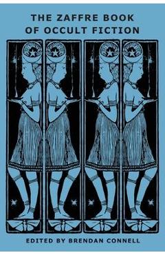 The Zaffre Book of Occult Fiction - Brendan Connell