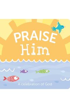 Praise Him: A Celebration of God - Flying Frog Publishing