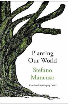 Planting Our World - Stefano Mancuso
