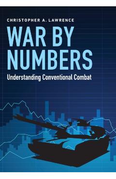 War by Numbers: Understanding Conventional Combat - Christopher A. Lawrence - Imagine 1