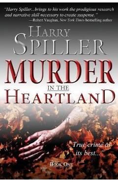 Murder in the Heartland: Book One - Harry Spiller