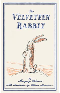 The Velveteen Rabbit: Or, How Toys Become Real - Margery Williams