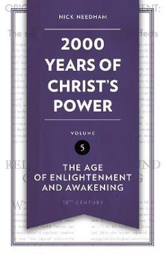 2,000 Years of Christ\'s Power Vol. 5: The Age of Enlightenment and Awakening - Nick Needham
