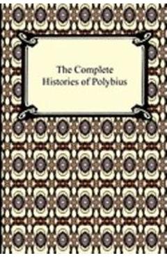 The Complete Histories of Polybius - Polybius