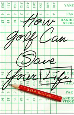 How golf can save your life - drew millard
