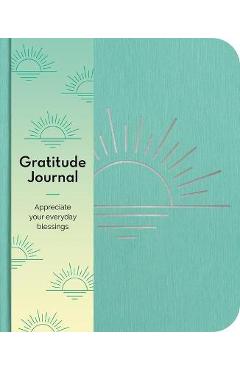 Gratitude Journal: Appreciate Your Blessings Every Day - Emma Van Hinsbergh