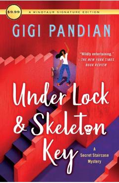 Under Lock & Skeleton Key: A Secret Staircase Mystery - Gigi Pandian